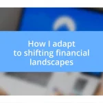 How I adapt to shifting financial landscapes