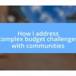 How I address complex budget challenges with communities