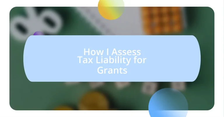 How I Assess Tax Liability for Grants