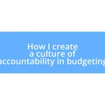 How I create a culture of accountability in budgeting