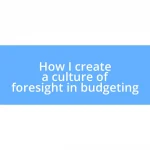 How I create a culture of foresight in budgeting