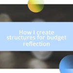 How I create structures for budget reflection