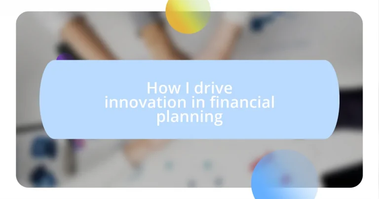 How I drive innovation in financial planning