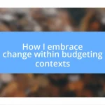 How I embrace change within budgeting contexts