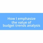 How I emphasize the value of budget trends analysis