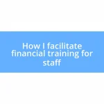 How I facilitate financial training for staff