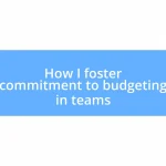 How I foster commitment to budgeting in teams