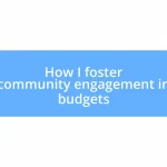 How I foster community engagement in budgets