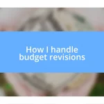 How I handle budget revisions