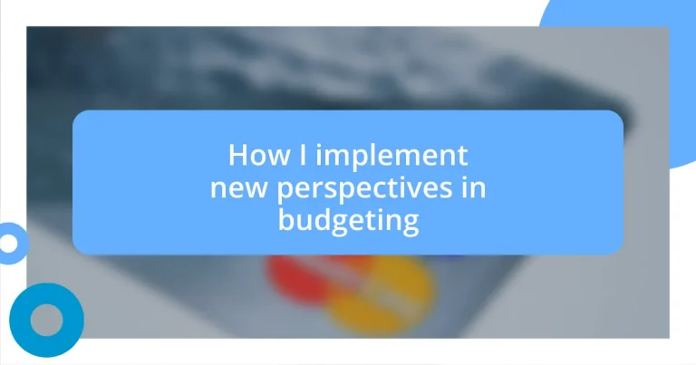 How I implement new perspectives in budgeting