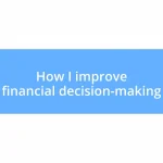 How I improve financial decision-making