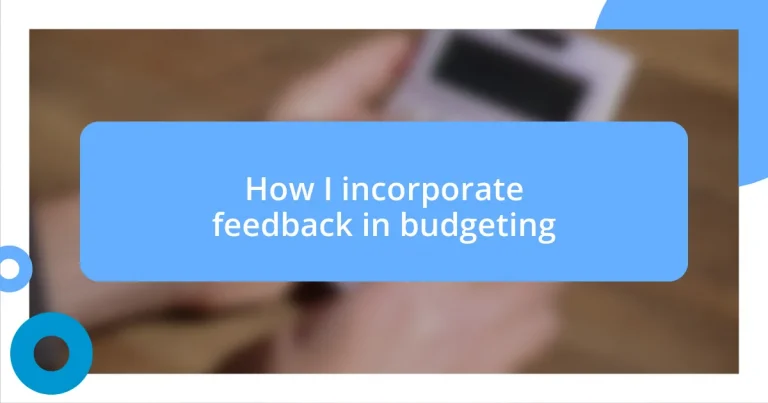 How I incorporate feedback in budgeting