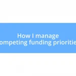 How I manage competing funding priorities