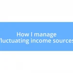 How I manage fluctuating income sources