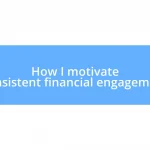 How I motivate consistent financial engagement