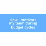 How I motivate my team during budget cycles