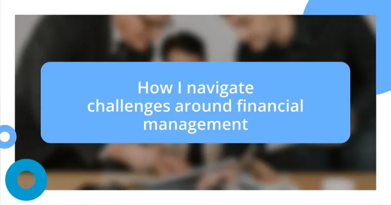 How I navigate challenges around financial management