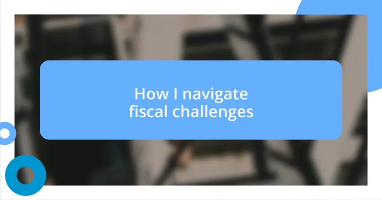 How I navigate fiscal challenges