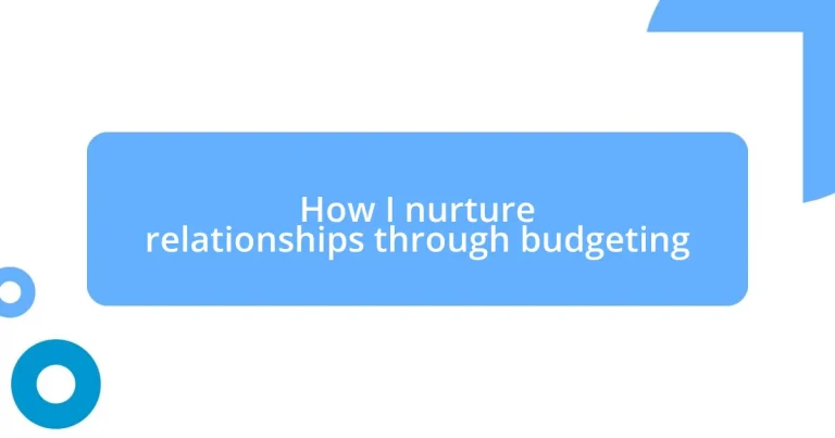 How I nurture relationships through budgeting