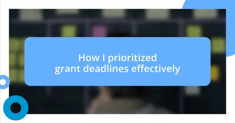 How I prioritized grant deadlines effectively