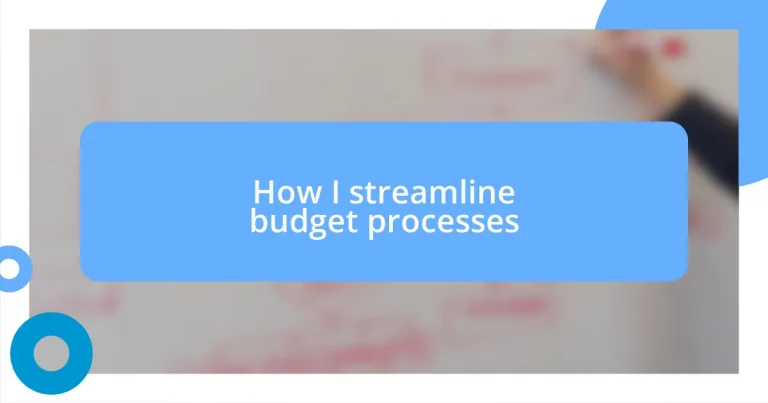 How I streamline budget processes