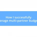 How I successfully manage multi-partner budgets