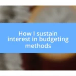 How I sustain interest in budgeting methods