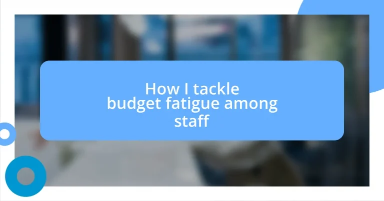 How I tackle budget fatigue among staff