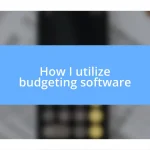 How I utilize budgeting software