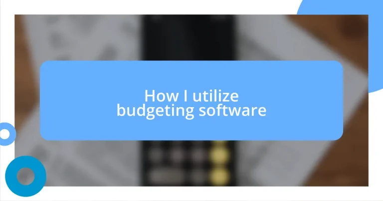 How I utilize budgeting software