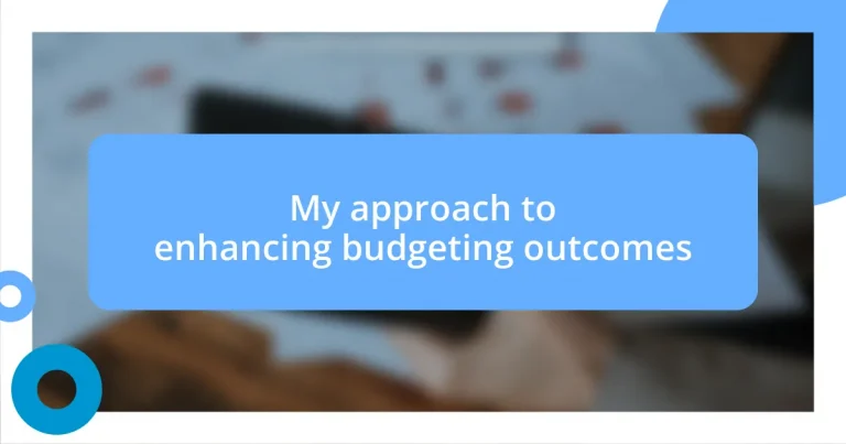 My approach to enhancing budgeting outcomes