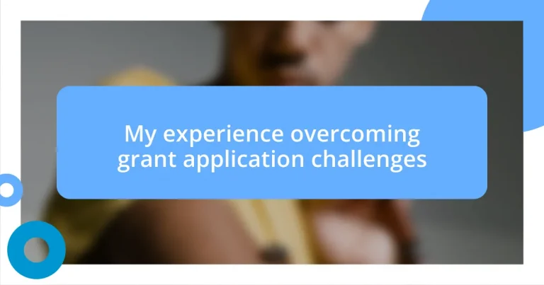 My experience overcoming grant application challenges