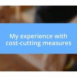 My experience with cost-cutting measures