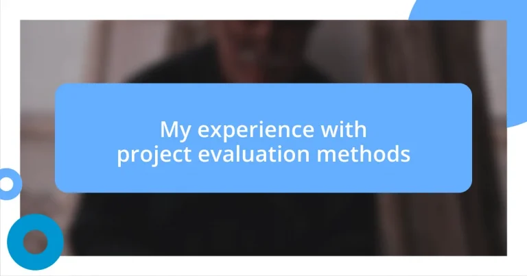 My experience with project evaluation methods