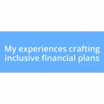 My experiences crafting inclusive financial plans