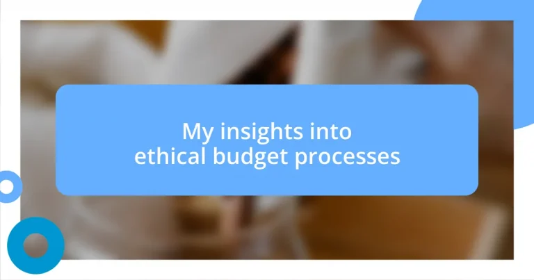 My insights into ethical budget processes