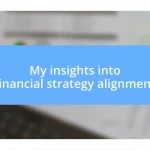 My insights into financial strategy alignment