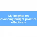 My insights on advancing budget practices effectively