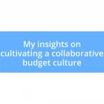 My insights on cultivating a collaborative budget culture