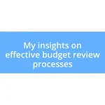 My insights on effective budget review processes