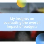 My insights on evaluating the overall impact of budgets