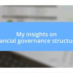 My insights on financial governance structures