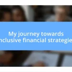 My journey towards inclusive financial strategies