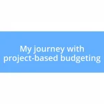 My journey with project-based budgeting