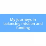 My journeys in balancing mission and funding