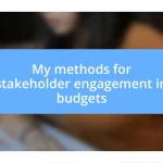 My methods for stakeholder engagement in budgets