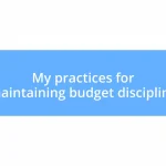 My practices for maintaining budget discipline