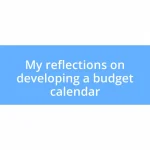 My reflections on developing a budget calendar