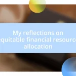 My reflections on equitable financial resource allocation