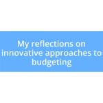 My reflections on innovative approaches to budgeting